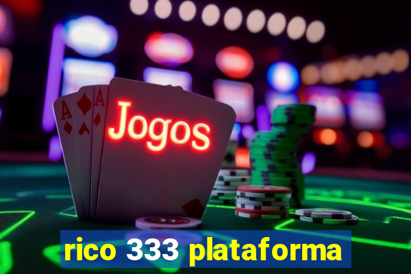 rico 333 plataforma